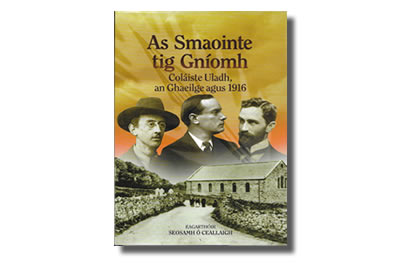 As Smaointe tig Gníomh  Coláiste Uladh, an Gaeilge agus 1916