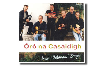 Na Casaidigh - Oró na Casaidigh / Irish Childhood Songs