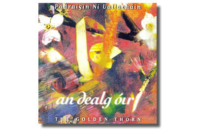 An Dealg Óir / The golden thorn - Pádraigín Ní Uallacháin