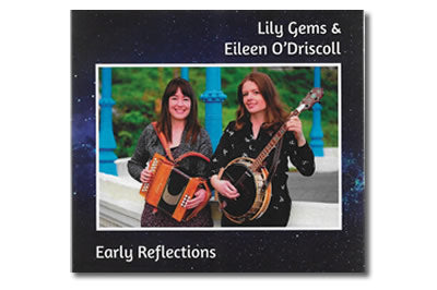 Early Reflections - Lily Gems & Eileen O’Driscoll
