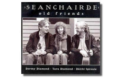 Seanchairde / Old Friends - Dermy Diamond, Tara Diamond,  and Daithí Sproule