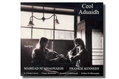 Ceol Aduaidh - Mairéad Ní Mhaonaigh & Frankie Kennedy