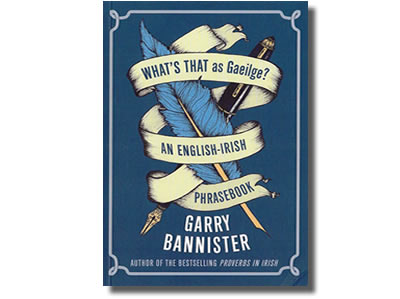What's That As Gaeilge?  An English-Irish Phrasebook - Garry Bannister