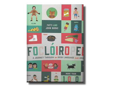 Foclóiropedia  A Journey Through the Irish Language from Aran to Zu - Fatti & John Burke