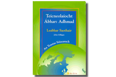 TEICNEOLAÍOCHT ÁBHAR: ADHMAD Leabhar Saothair - John Gilligan