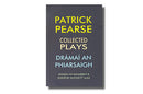 Patrick Pearse: Collected Plays / Drámaí an Phiarsaigh - Róisín Ní Ghairbhí & Eugene McNulty