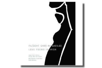 Filíocht Ghrá na Gaeilge Love Poems in Irish - Eag. Ciarán Mac Murchaidh