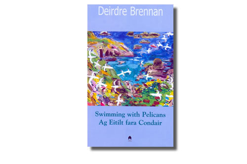 Ag Eitilt fara Condair / Swimming with Pelicans - Deirdre Brennan