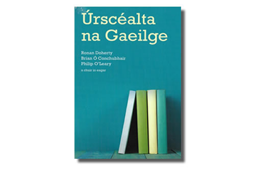 Úrscéalta na Gaeilge Ronan Doherty, Brian Ó Conchubhair  & Philip O Leary a chuir in eagar