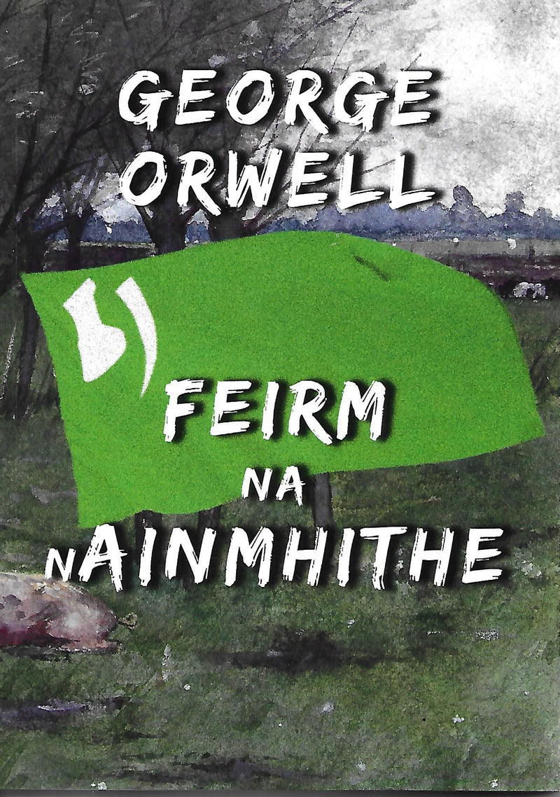 Feirm na nAinmhithe - George Orwell