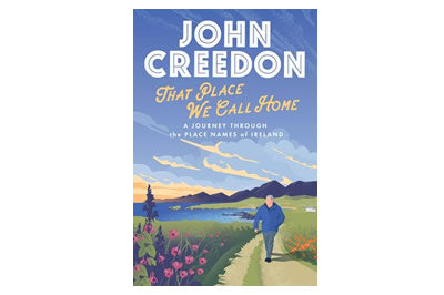That  Place We Call Home – John Creedon 