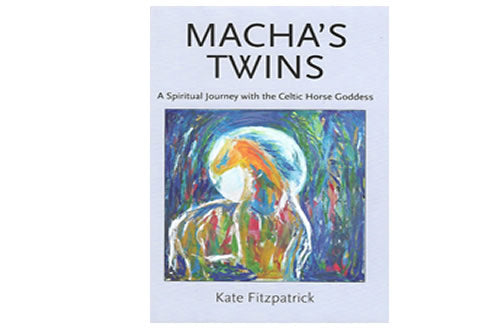 Macha’s Twins: A spiritual Journey with the Celtic Horse Goddess le Kate Fitzpatrick 