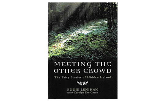 Meeting the Other Crowd: The Fairy Stories of Hidden Ireland le Eddie Lenihan and Carolyn  Green