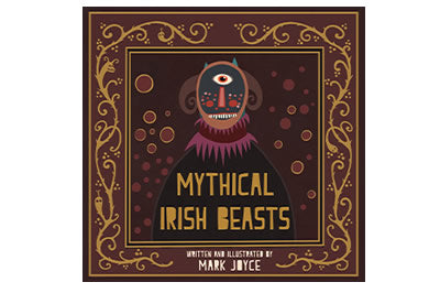 Mythical Irish Beasts – Mark Joyce