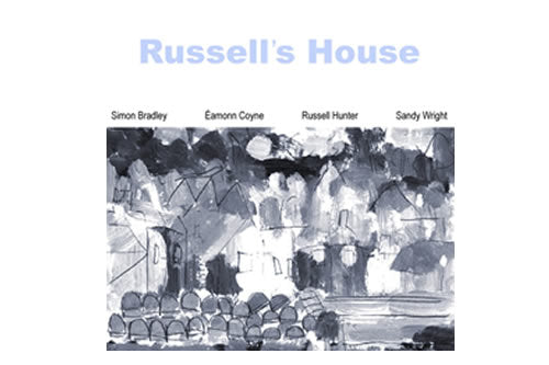 Russell’s House – Simon Bradley, Éamonn Coyne, Russell Hunter & Sandy Wright 