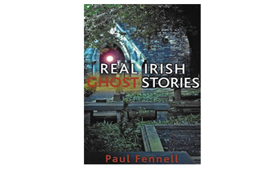 Real Irish Ghost Stories le Paul Fennell