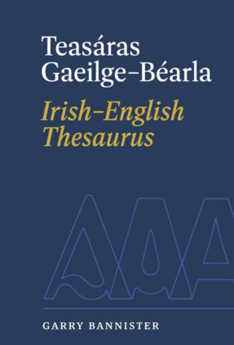 Teasáras Gaeilge-Béarla / Irish-English Thesaurus - Garry Bannister
