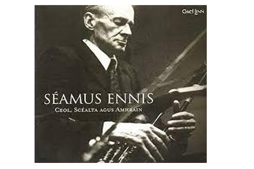 Séamus Ennis – Ceol, Scéalta agus Amhráin