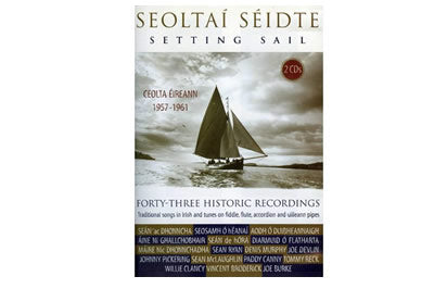 Seolta Séidte – Ceolta Éireann 1957-1961 / Setting Sail