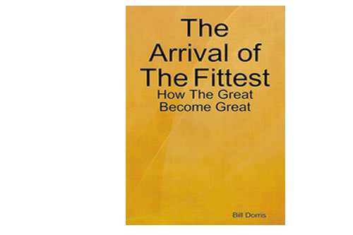 The Arrival of the Fittest – How The Great Become Great – Bill Dorris