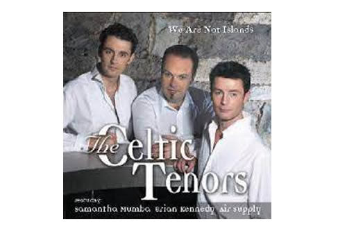 The Celtic Tenors – faeturing  Samantha Mumba, Brian Kennedy & Air Supply