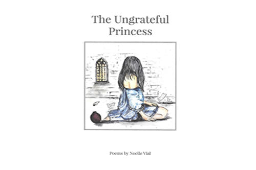 The Ungrateful Princess – Noelle Vial