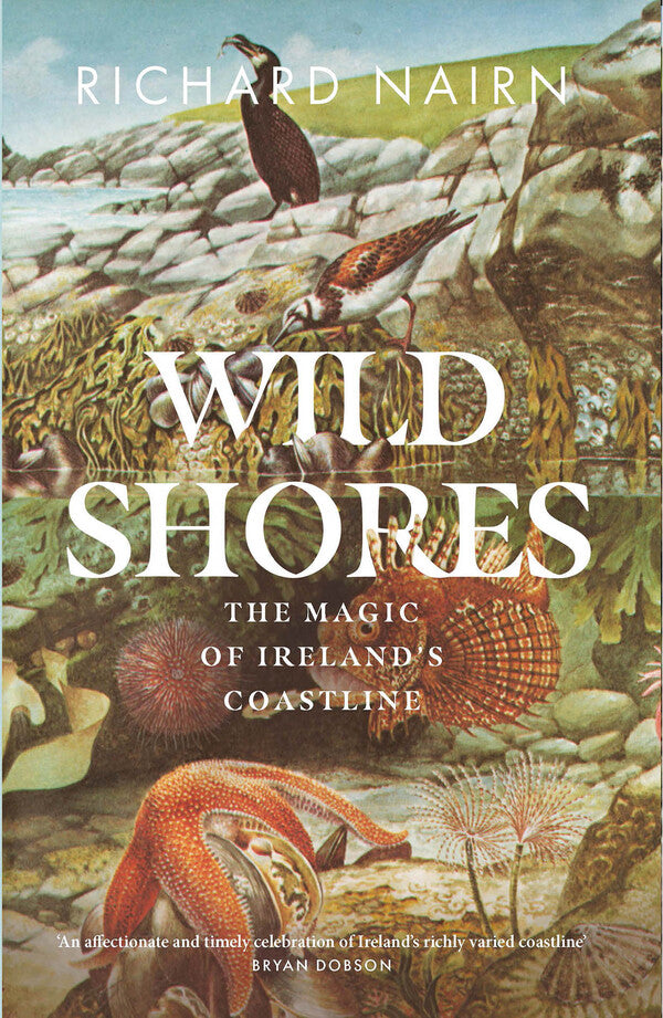 Wild Shores - The Magic of Ireland's Coastline - Richard Nairn