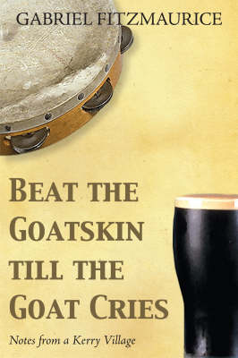 Beat the Goatskin till the Goat cries - Gabriel Fitzmaurice