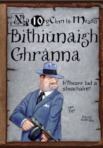 Bithiúnaigh Ghranna: Na 10 gCinn is Measa