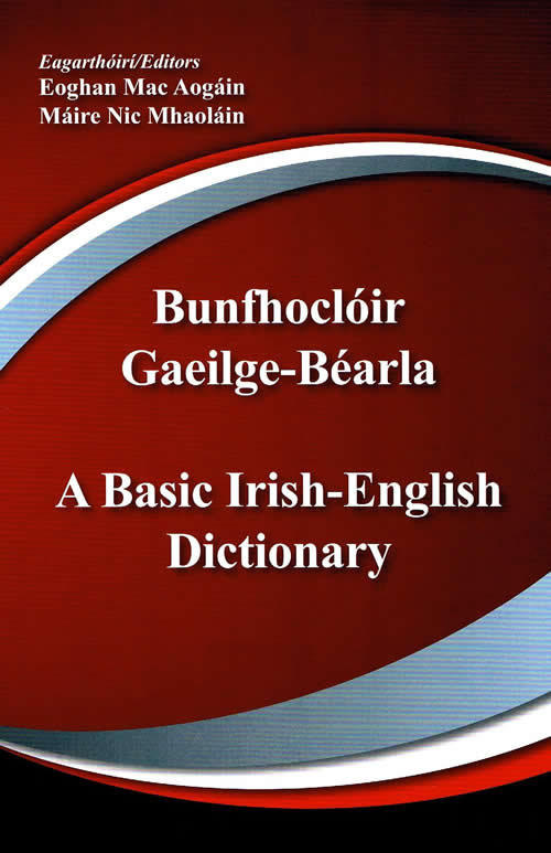 Bunfhoclóir Gaeilge–Béarla le Eoghan MacAogáin & Máire NicMhaoláin