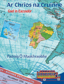 Ar Chrios na Cruinne - Gael in Eacuadór - Pádraig Ó Maolchraoibhe
