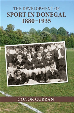 The Development of Sport in Donegal 1880-1935 - Conor Curran