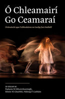 Ó Chleamairí go Ceamaraí - Dramaíocht agus Taibhealaíona na Gaeilge faoi chaibidil
