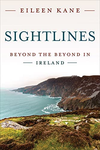 Sightlines - Beyond the Beyond in Ireland - Eileen Kane